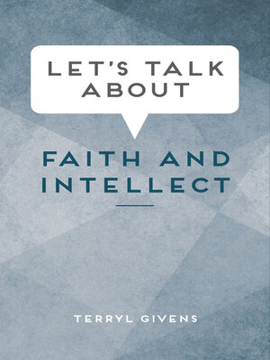 cover image of Let's Talk about Faith and Intellect